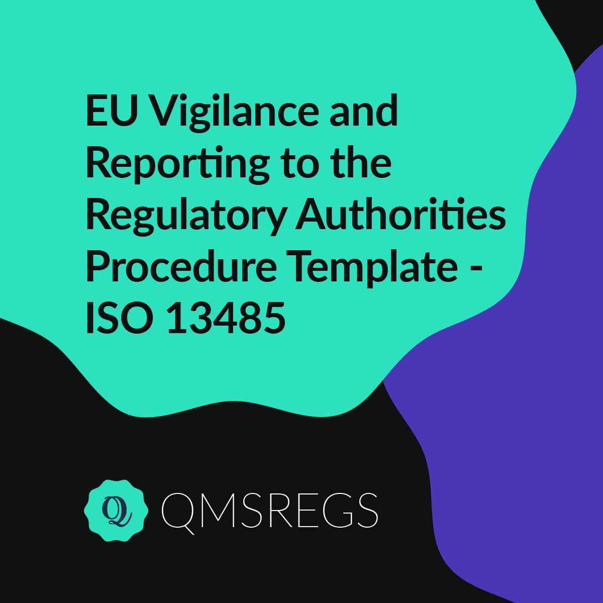 ISO 13485 (Clause 8.2) - EU Vigilance and Reporting to the Regulatory Authorities Procedure