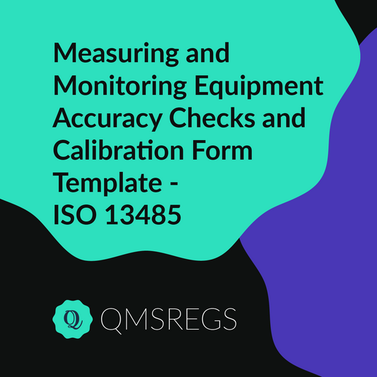 ISO 13485 (Clause 7.6) - Measuring & Monitoring Equipment Accuracy Checks & Calibration Form Template