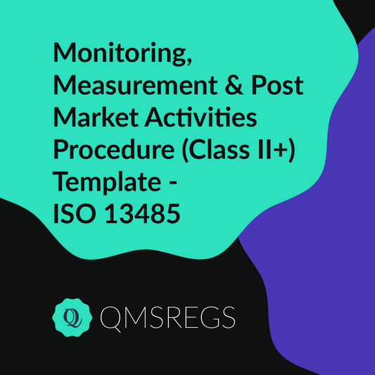 ISO 13485 (Clause 8.4) - Monitoring, Measurement & Post Market Activities Procedure (Class II+)