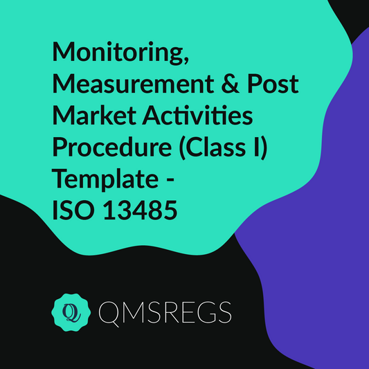 ISO 13485 (Clause 8.4) - Monitoring, Measurement & Post Market Activities Procedure (Class I)