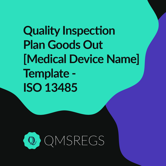 ISO 13485 (Clause 7.4) - Quality Inspection Goods Out (Medical Device Name) Template
