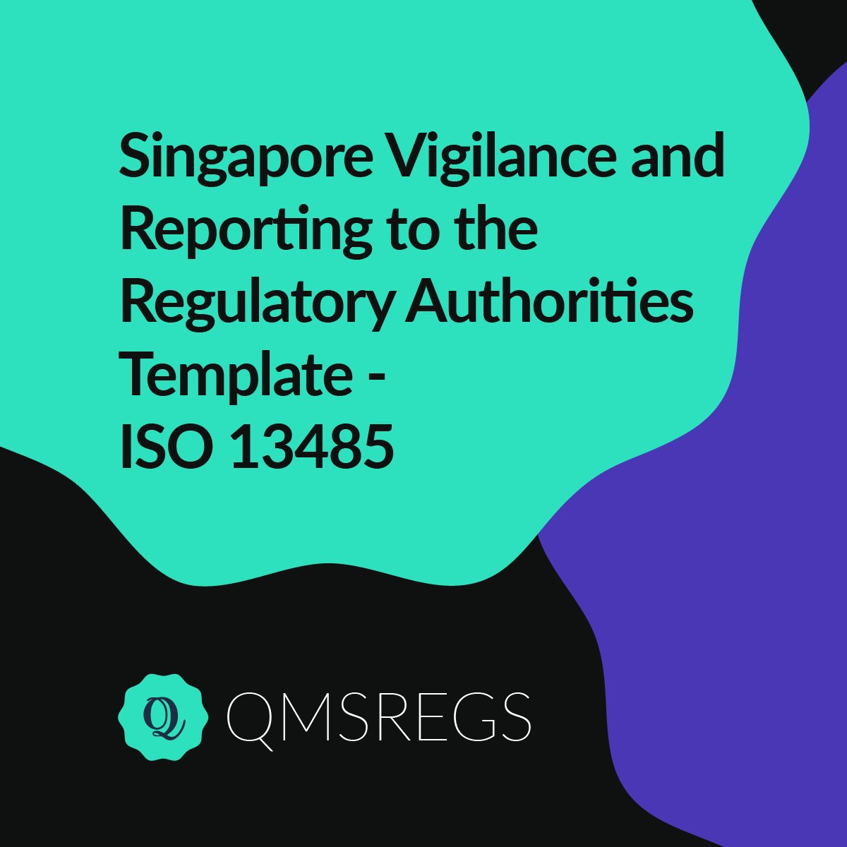 ISO 13485 (Clause 8.2) -Singapore Vigilance and Reporting to the Regulatory Authorities