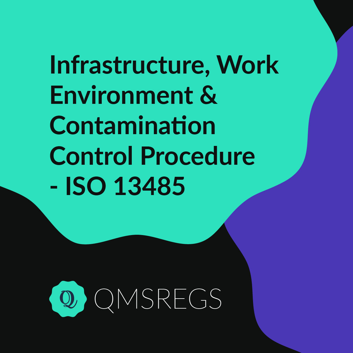 ISO 13485 (Clause 6.3) - Infrastructure, Work Environment & Contamination Control Procedure