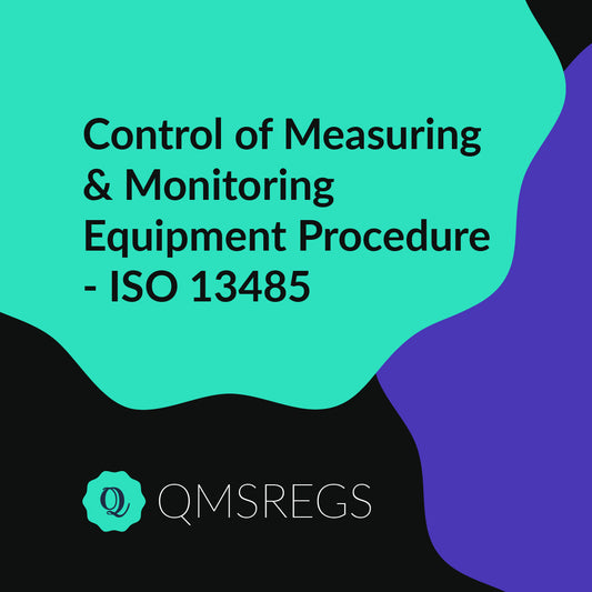 ISO 13485 (Clause 7.6) - Control of Measuring & Monitoring Equipment Procedure
