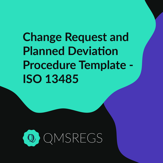 ISO 13485 (Clause 5.4) - Change Request and Planned Deviation Procedure