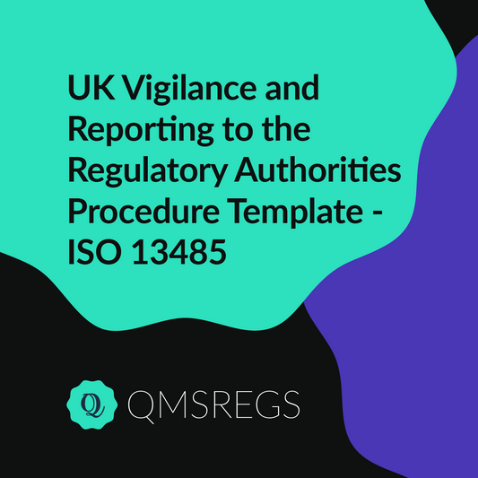 ISO 13485 (Clause 8.2) - UK Vigilance and Reporting to the Regulatory Authorities Procedure
