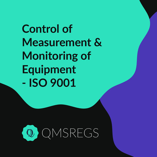 Control of Measurement and Monitoring of Equipment - ISO 9001