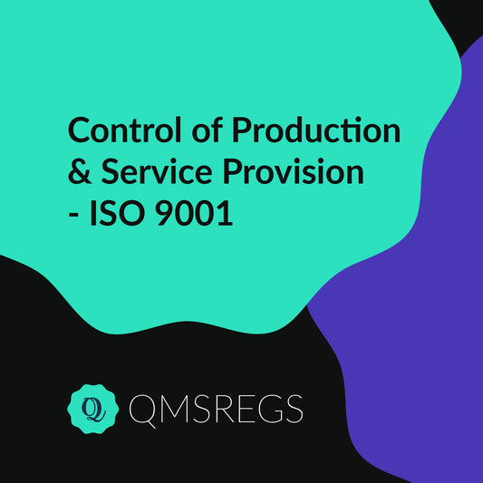 Control of Production and Service Provision - ISO 9001