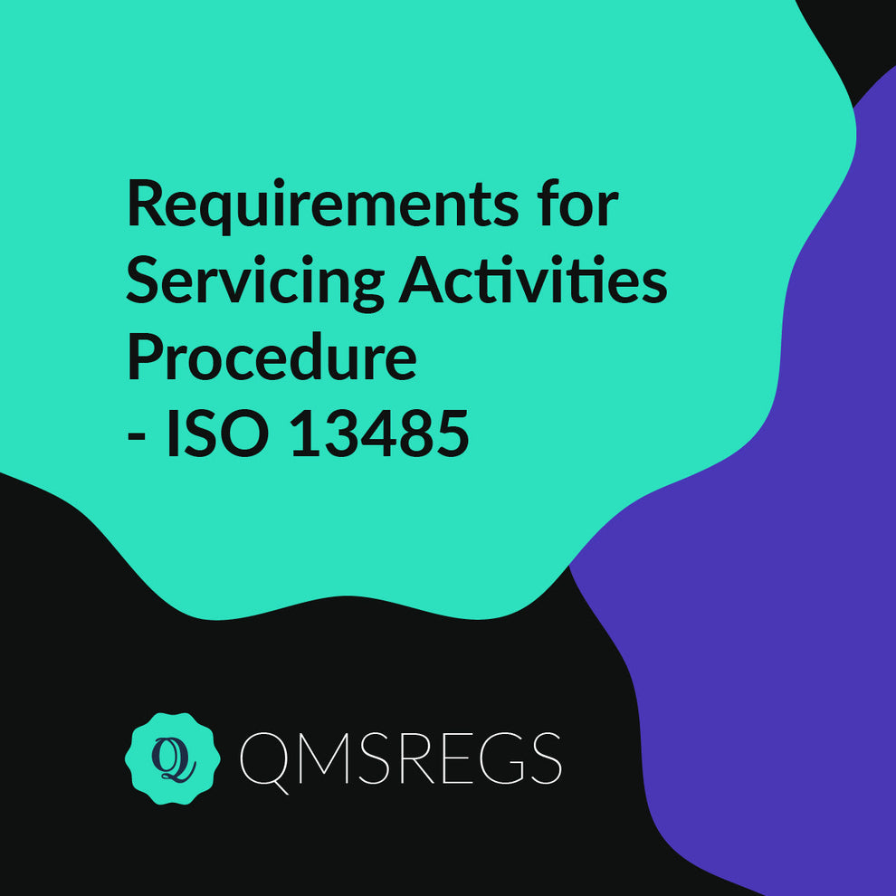 ISO 13485 Requirements for Servicing Activities Procedure - QMSRegs.com