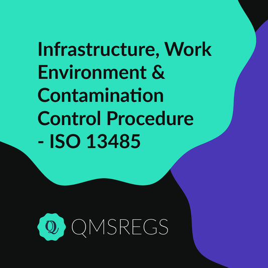 Infrastructure, Work Environment and Contamination Control Procedure - ISO 13485