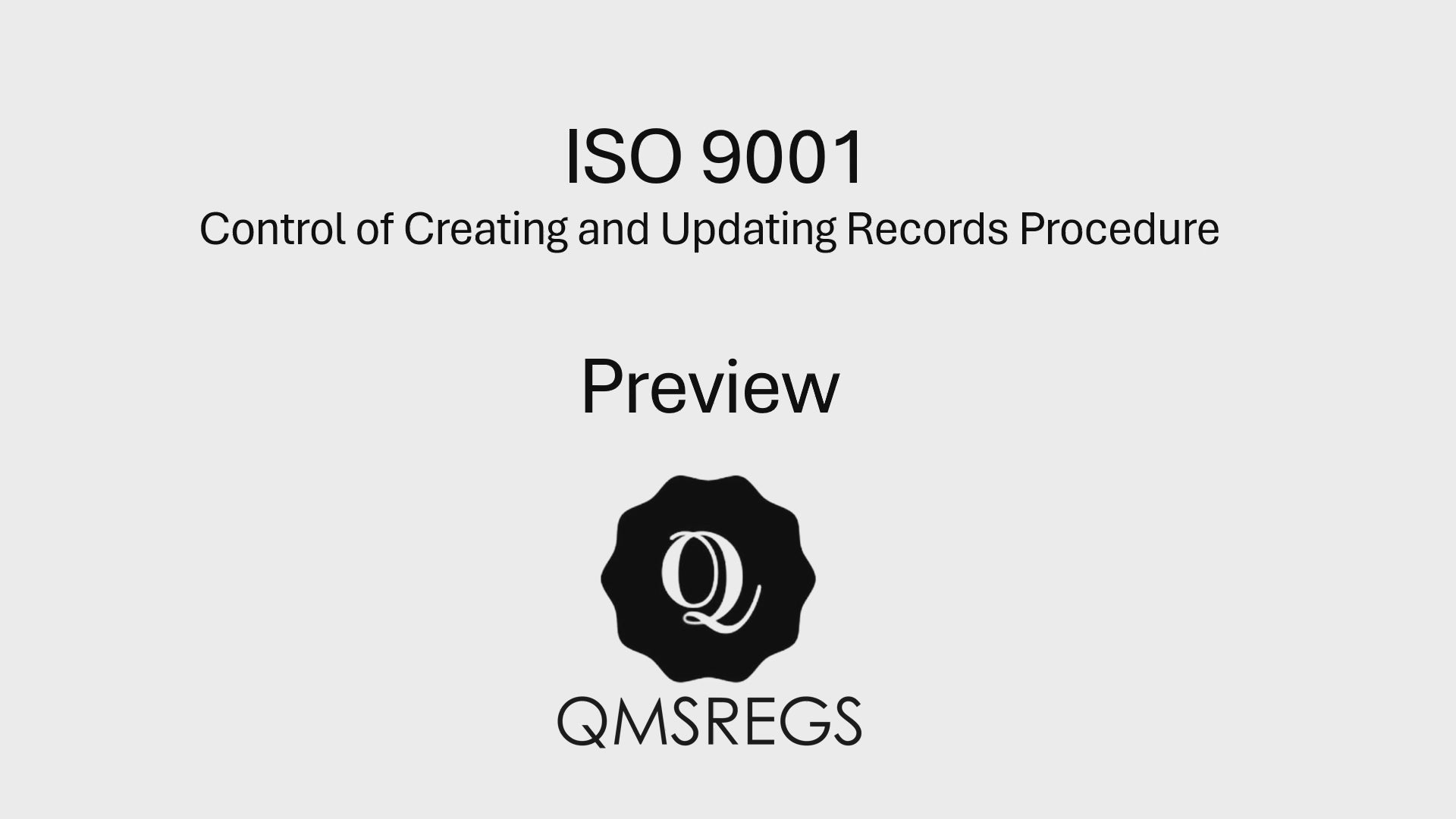 Preview of QMSREGs ISO 9001 compliant Control of Creating and Updating Records Procedure Template. 